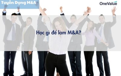 Học gì để làm M&A? Kiến thức và chứng chỉ cần thiết
