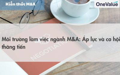Môi trường làm việc ngành M&A: Áp lực và cơ hội thăng tiến