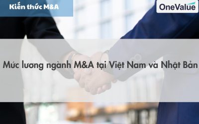 Mức lương ngành M&A tại Việt Nam và Nhật Bản