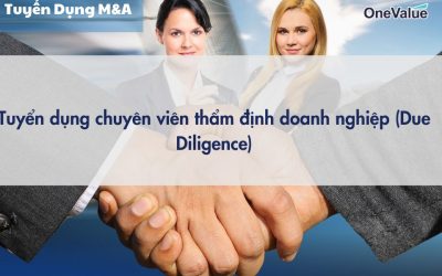 Tuyển dụng chuyên viên thẩm định doanh nghiệp (Due Diligence)