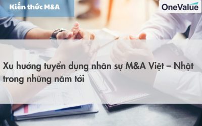 Xu hướng tuyển dụng nhân sự M&A Việt – Nhật trong những năm tới